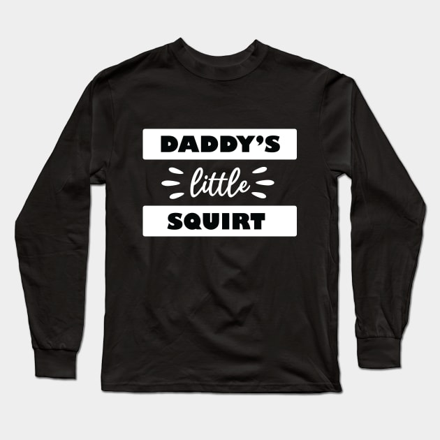 Daddy's Little Squirts Long Sleeve T-Shirt by teestaan